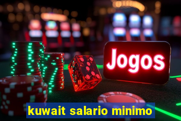 kuwait salario minimo